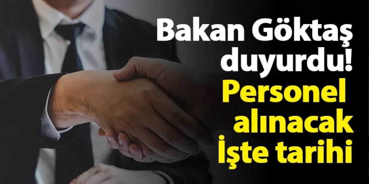 Bakan Göktaş duyurdu! Personel alımı bayramdan önce yapılacak