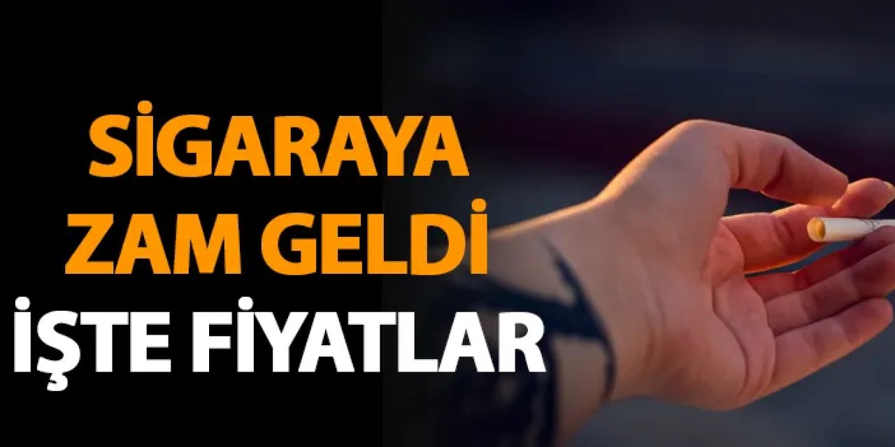 Sigaraya zam geldi! İşte fiyatlar