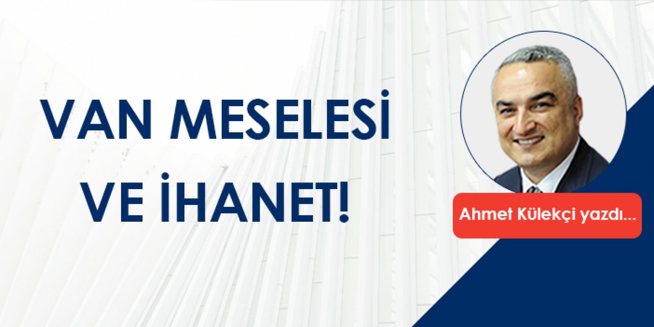 Van meselesi ve ihanet!