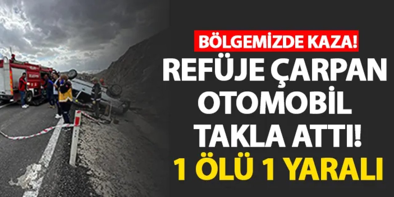 Refüje çarpan otomobil takla attı! 1 ölü 1 yaralı