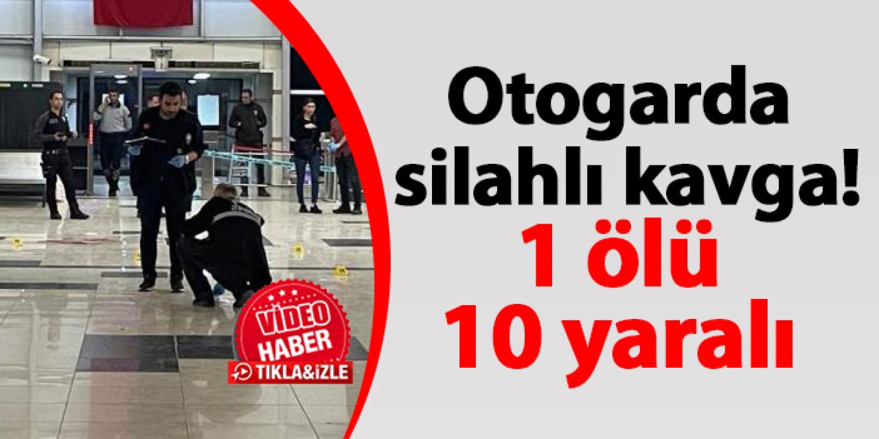 Şanlıurfa'da otogarda silahlı kavga! 1 ölü 10 yaralı