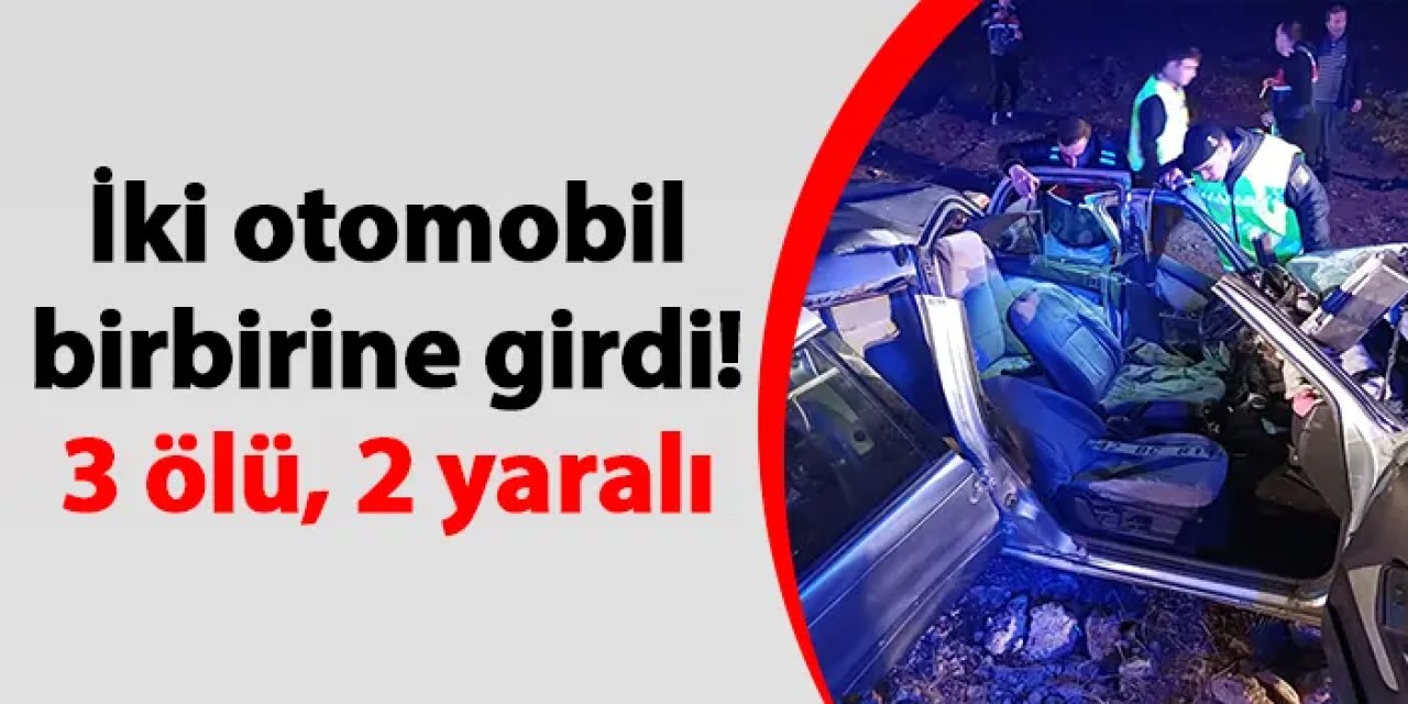 İki otomobil birbirine girdi! 3 ölü, 2 yaralı