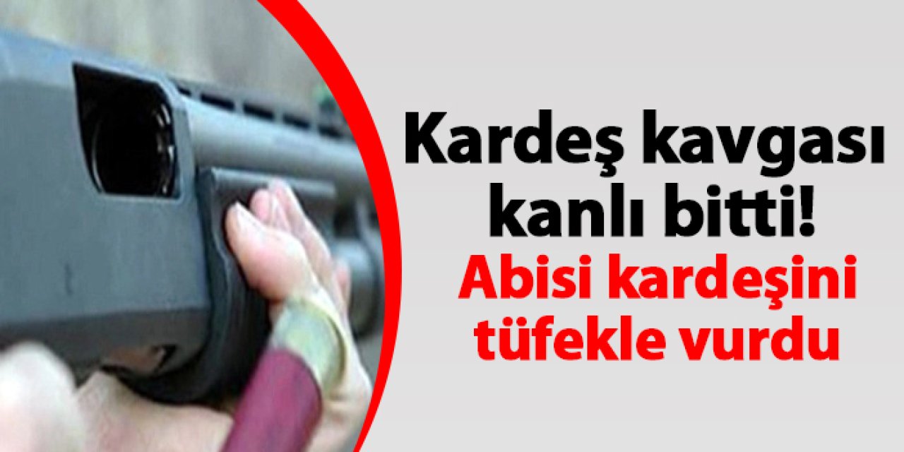 Samsun'da kardeş kavgası kanlı bitti! Abisi kardeşini tüfekle vurdu