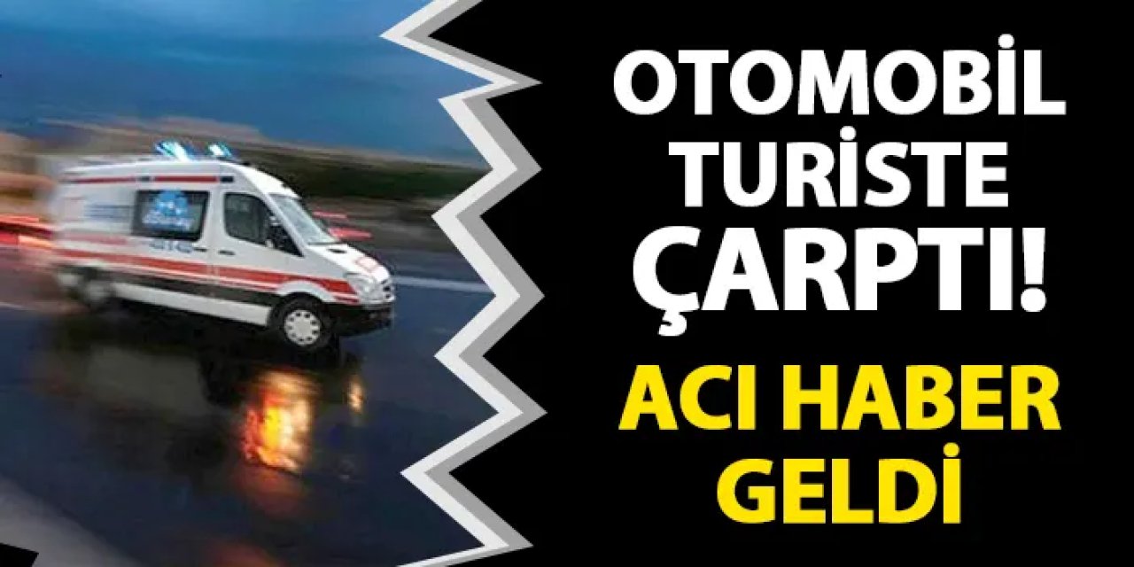 Artvin'de otomobil turiste çarptı! Acı haber geldi