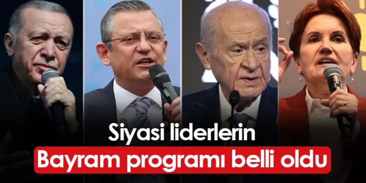Liderlerin Ramazan Bayramı programı belli oldu