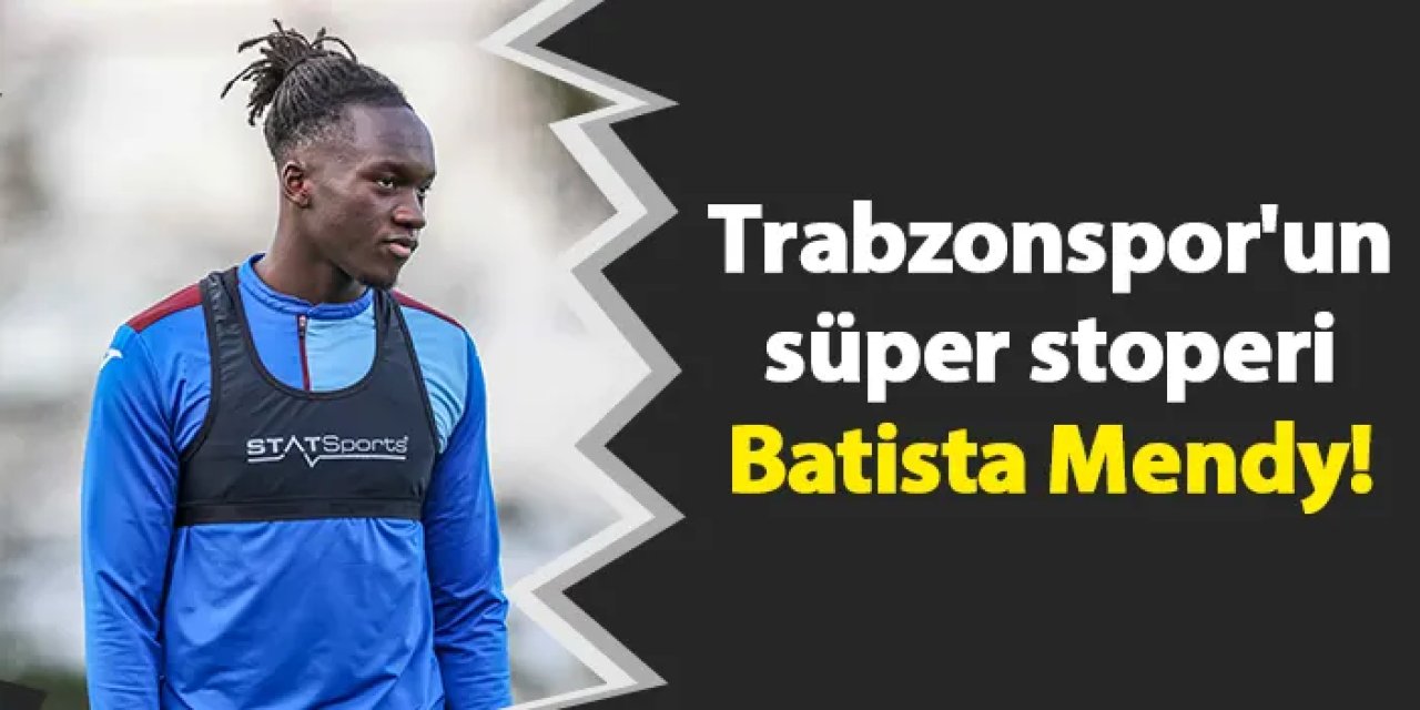 Trabzonspor'un süper stoperi Mendy!