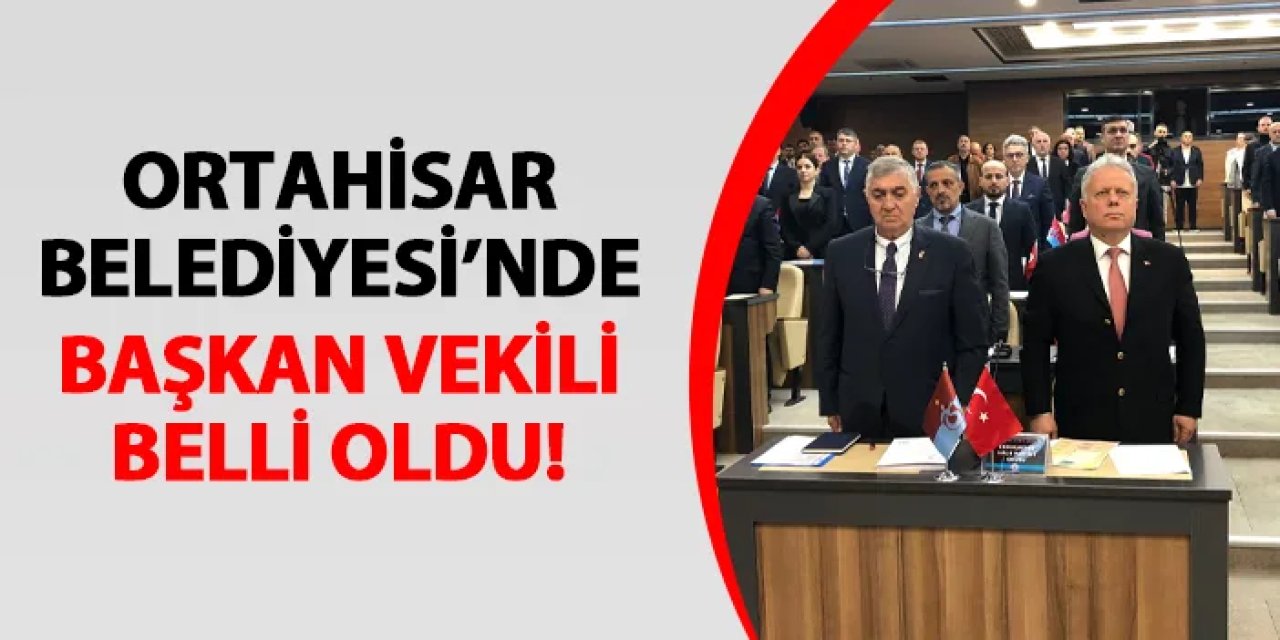 Ortahisar Belediyesi Başkan Vekili belli oldu!
