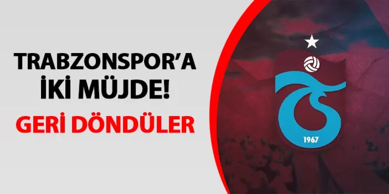 Trabzonspor'a iki müjde! Geri döndüler