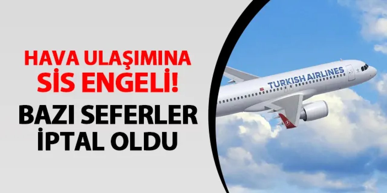 Karadeniz ilinde hava ulaşımına sis engeli! Seferler iptal edildi