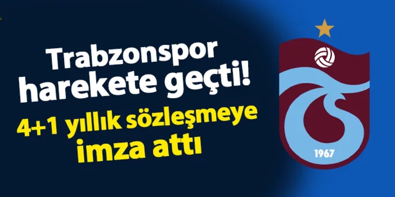 Trabzonspor harekete geçti! 4+1 yıllık sözleşmeye imza attı