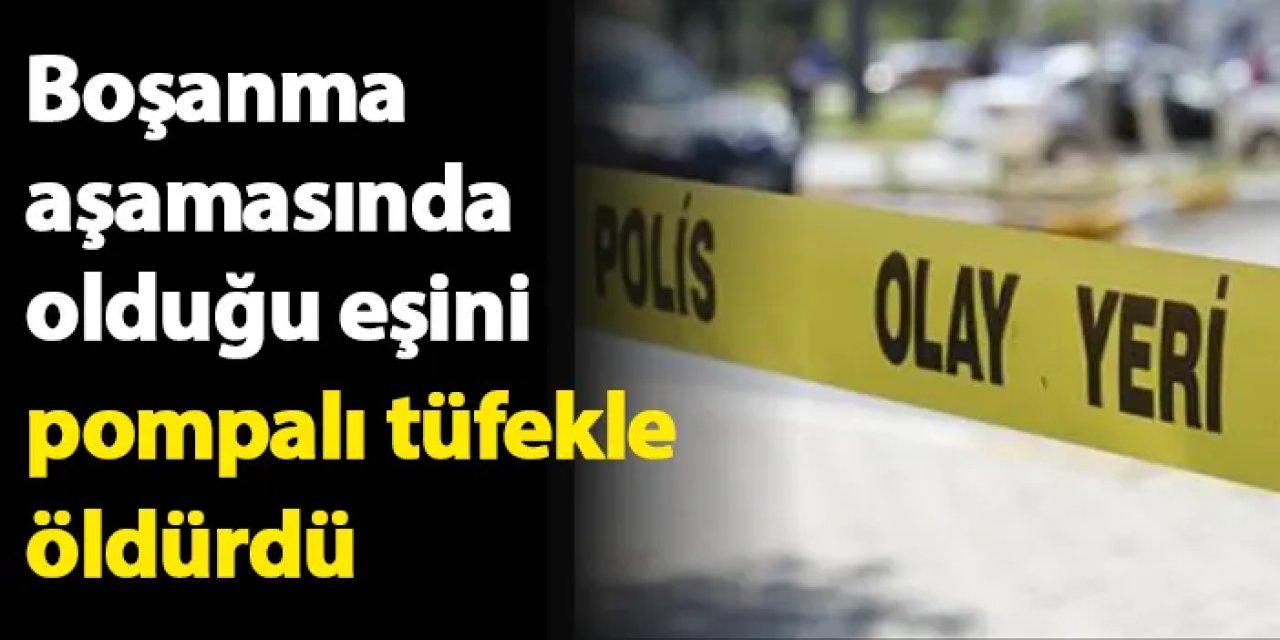 Çankırı'da vahşet! Boşanma aşamasında olduğu eşini öldürdü