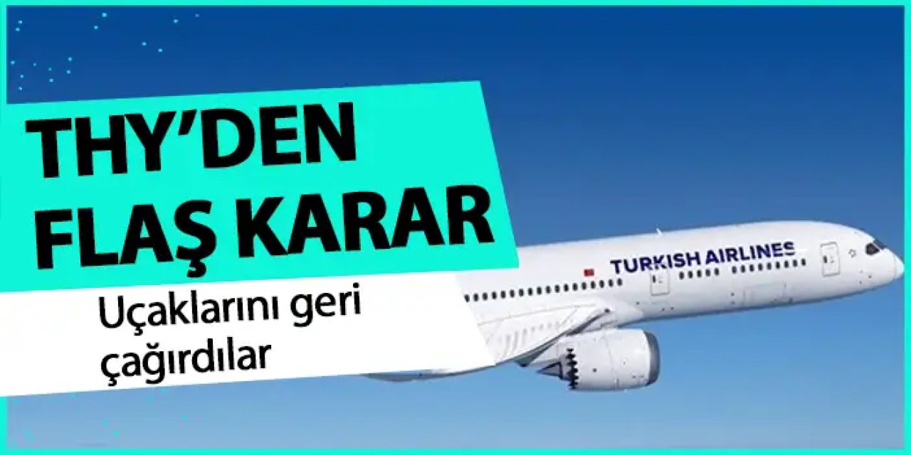 THY Tahran ve İsfahan'a giden uçaklarını geri çağırdı