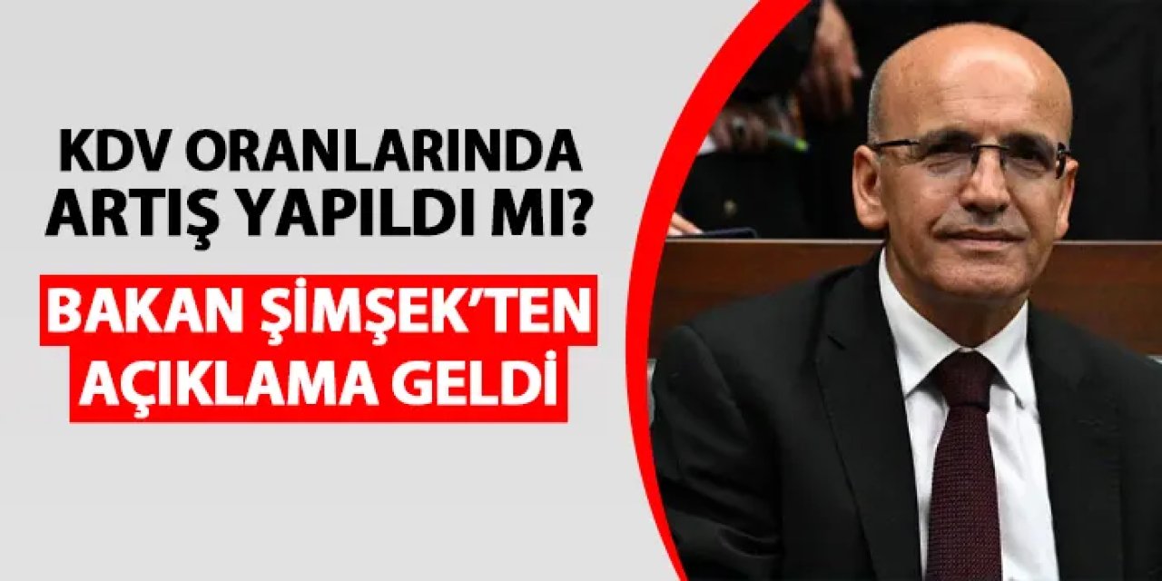 KDV oranlarında artış yapıldı mı? Bakan Şimşek'ten açıklama geldi