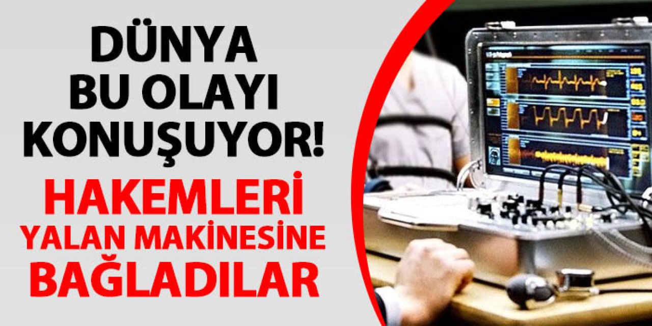 Dünya bunu konuşuyor! Hakemleri yalan makinesine bağladılar