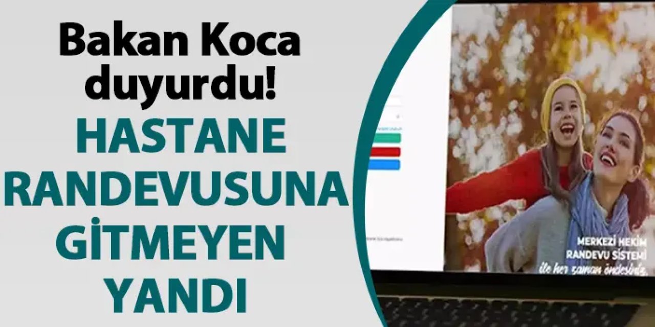 Bakan Koca duyurdu! Hastaneden randevu alıp gitmeyenlere yeni tedbirler geliyor!