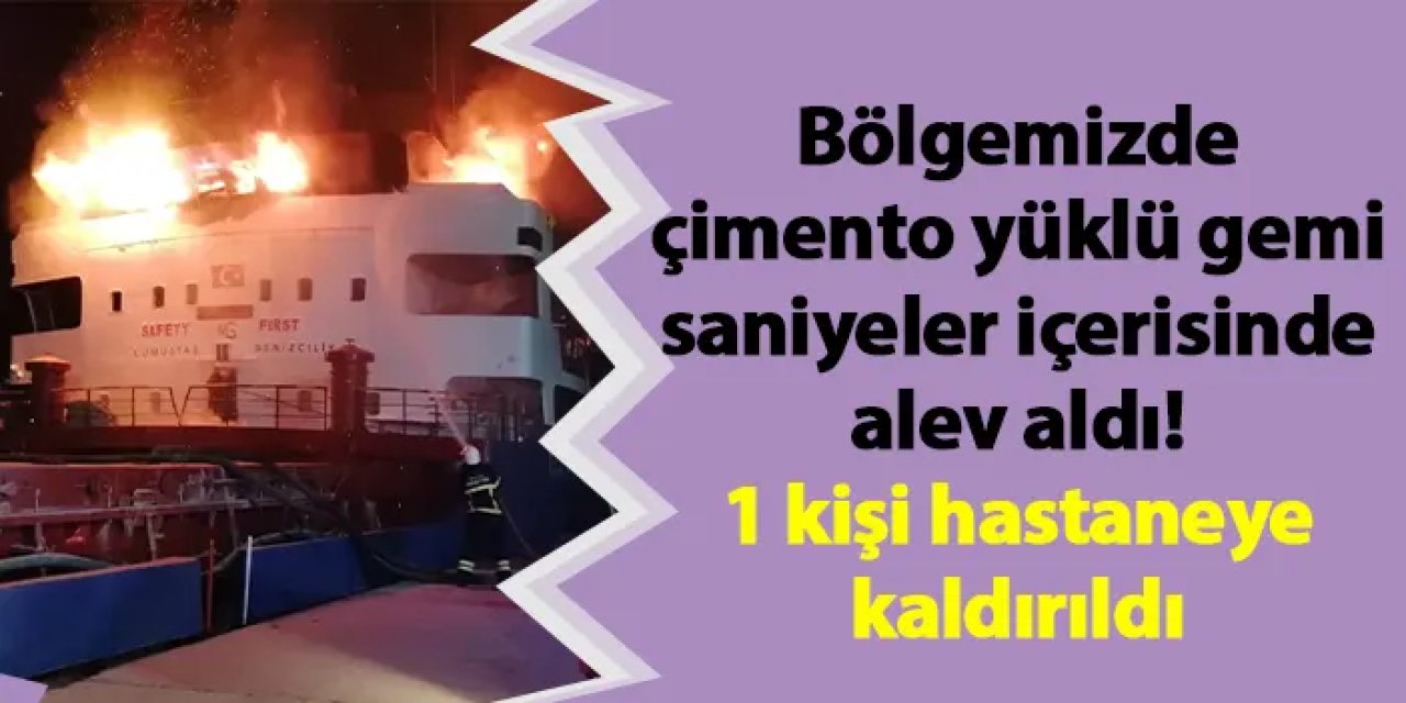 Ordu'da yük gemisi alevler içinde kaldı! 1 kişi dumandan etkilendi