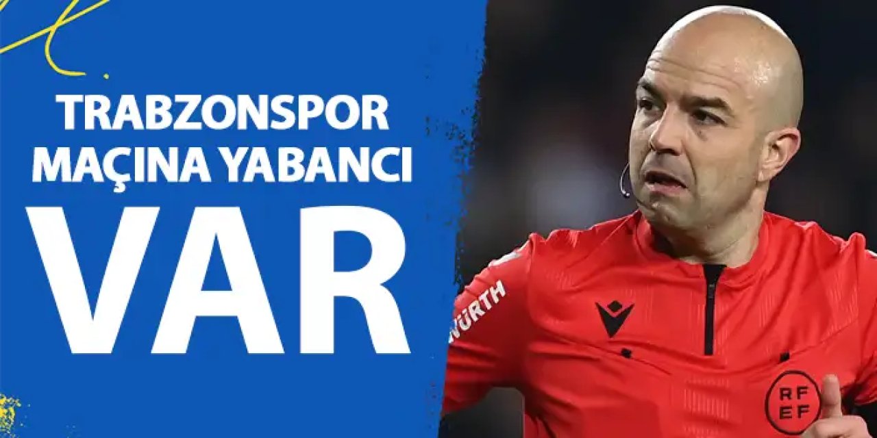Trabzonspor maçına yabancı VAR hakemi!