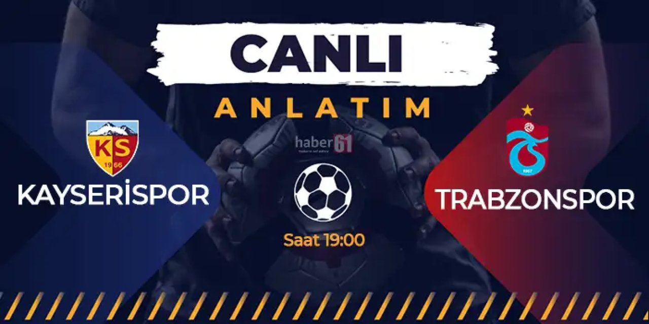 Kayserispor - Trabzonspor Canlı Anlatım