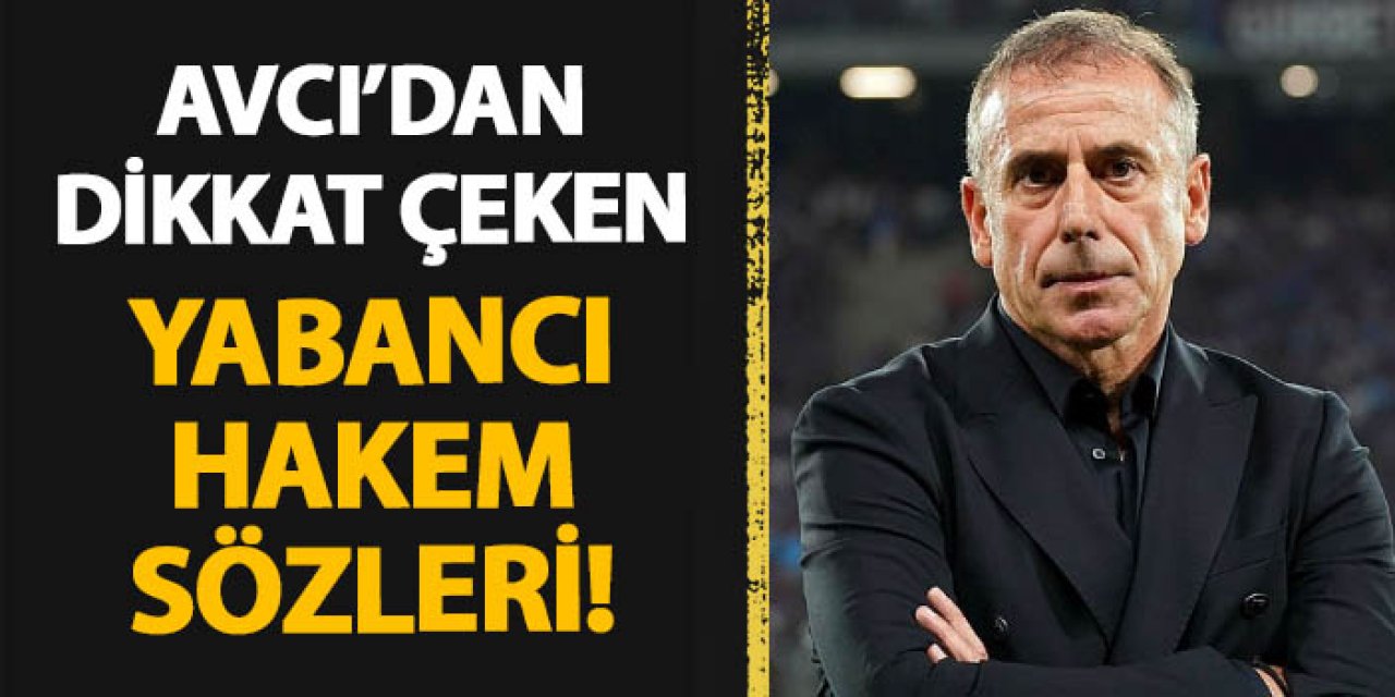 Trabzonspor'da Abdullah Avcı'dan dikkat çeken yabancı hakem açıklaması! "Allah yardımcısı olsun"