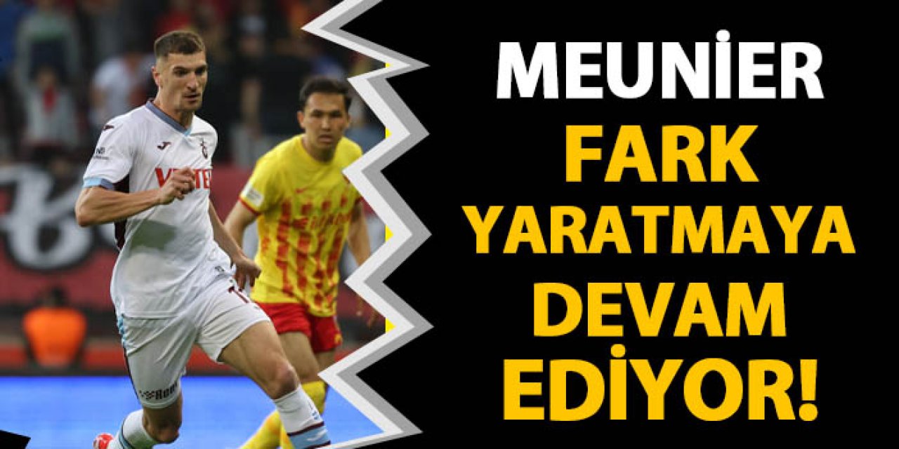 Trabzonspor'da Meunier fark yaratmaya devam ediyor