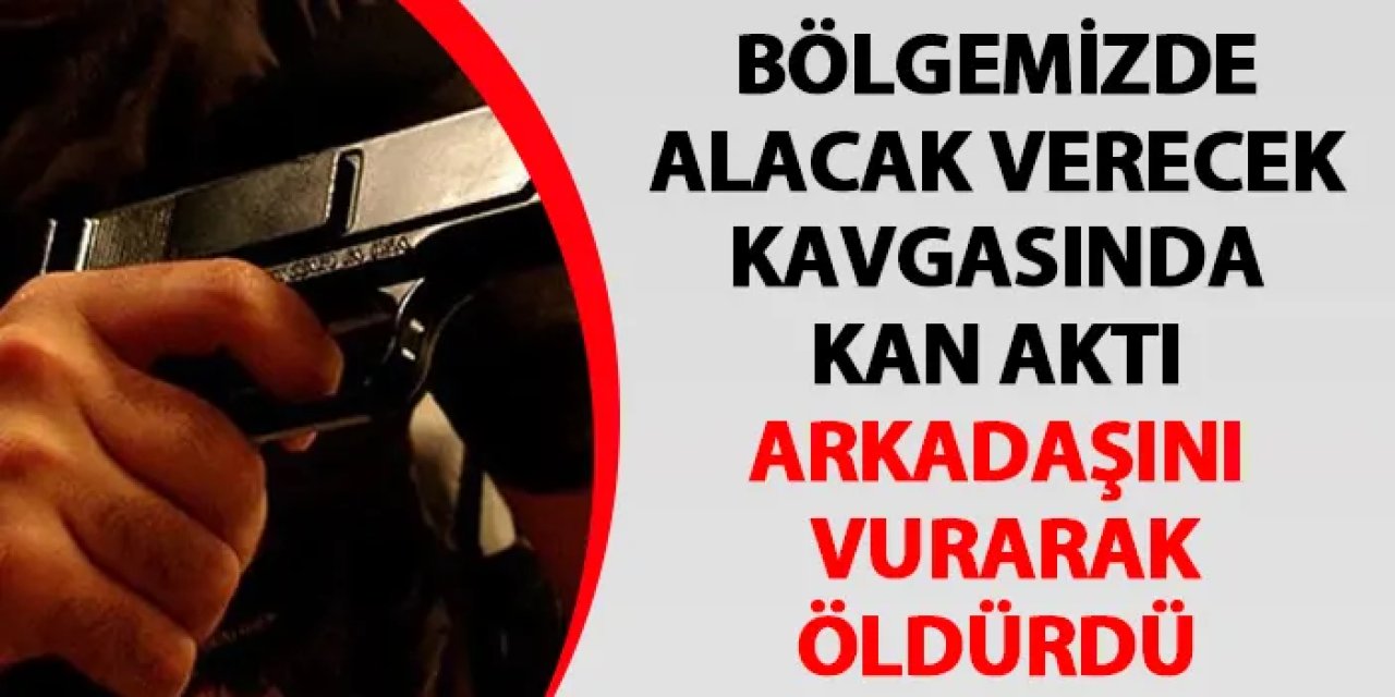 Rize'de alacak verecek kavgasında kan aktı! Arkadaşını vurarak öldürdü