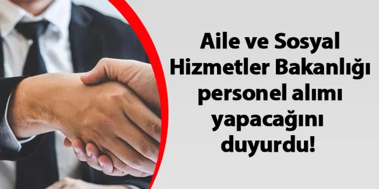 Aile ve Sosyal Hizmetler Bakanlığı bilişim personeli alacak