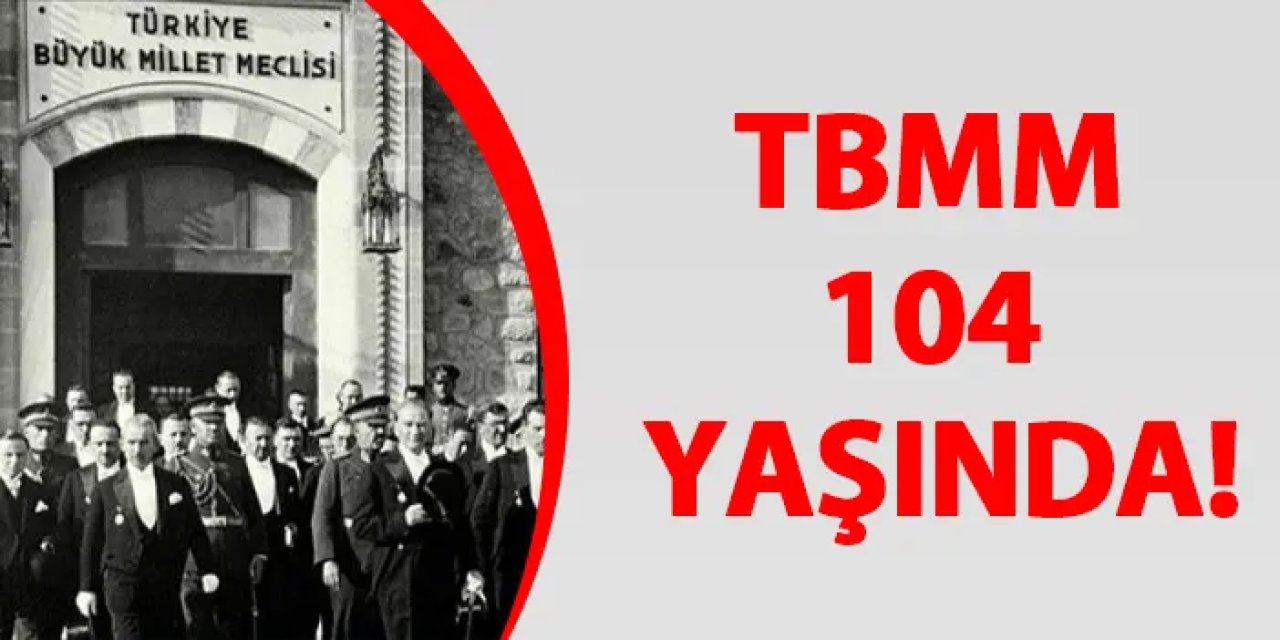 TBMM 104 yaşında!