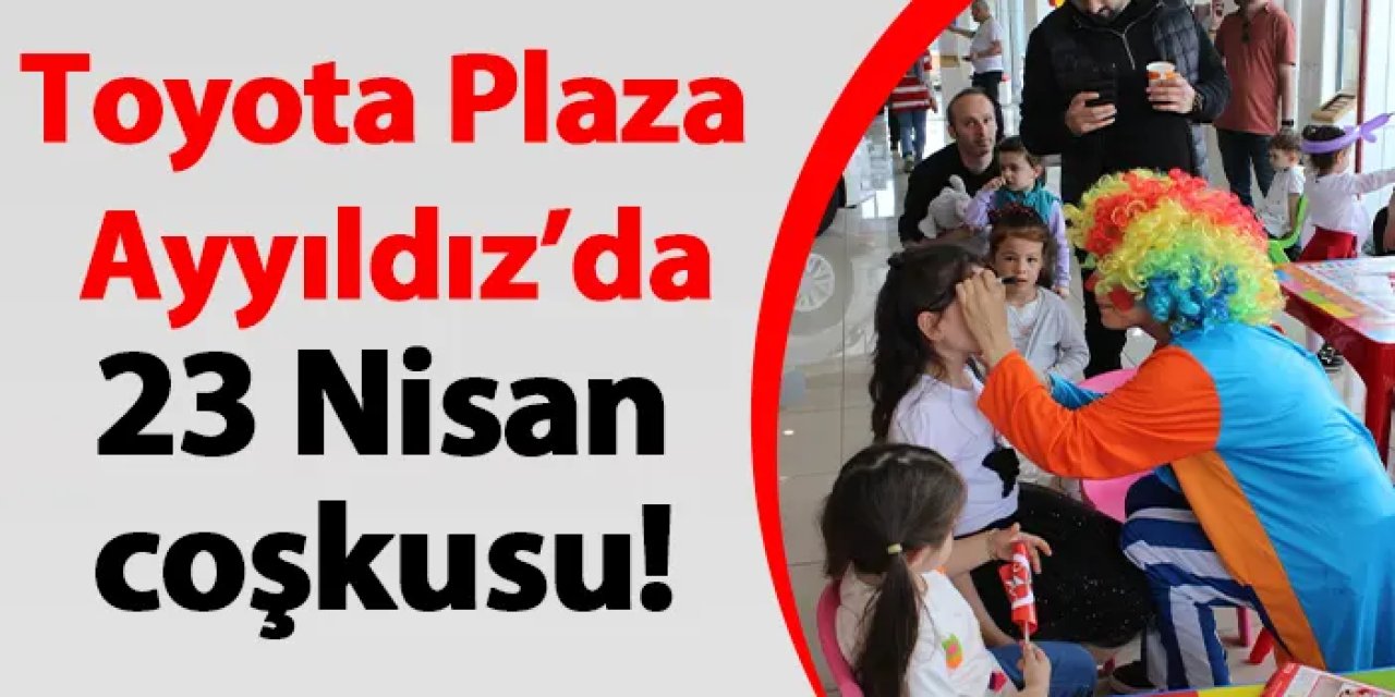 Toyota Plaza Ayyıldız’da 23 Nisan coşkusu