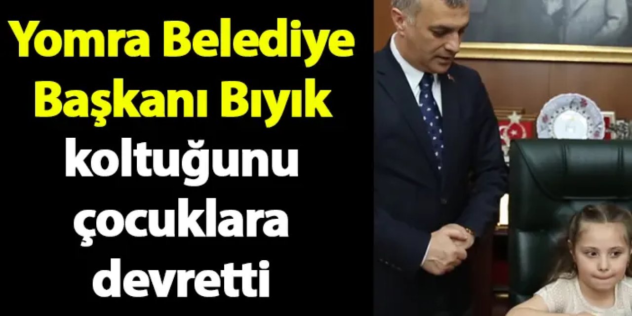 Yomra Belediye Başkanı Bıyık koltuğunu çocuklara devretti
