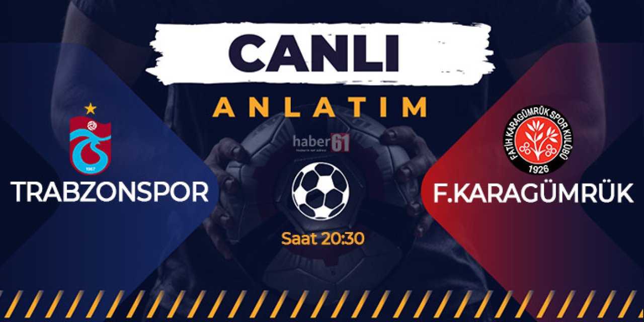Trabzonspor - Fatih Karagümrük - Canlı Anlatım