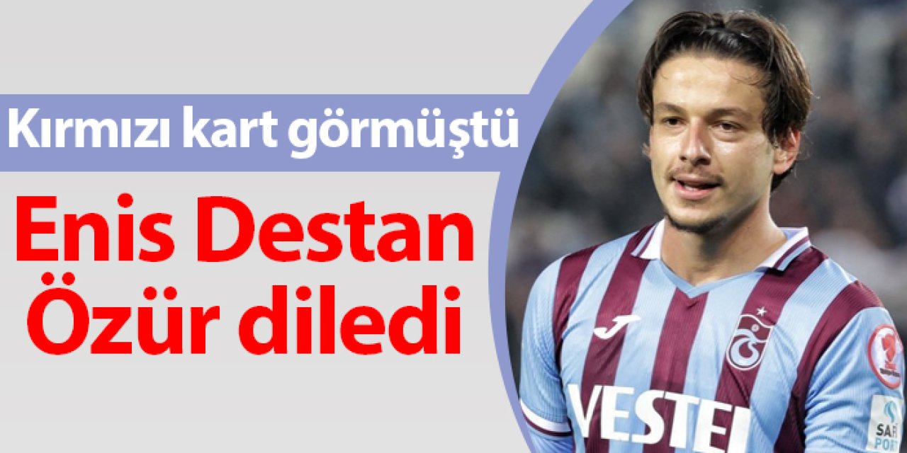 Enis Destan Özür diledi! Kırmızı kart görmüştü