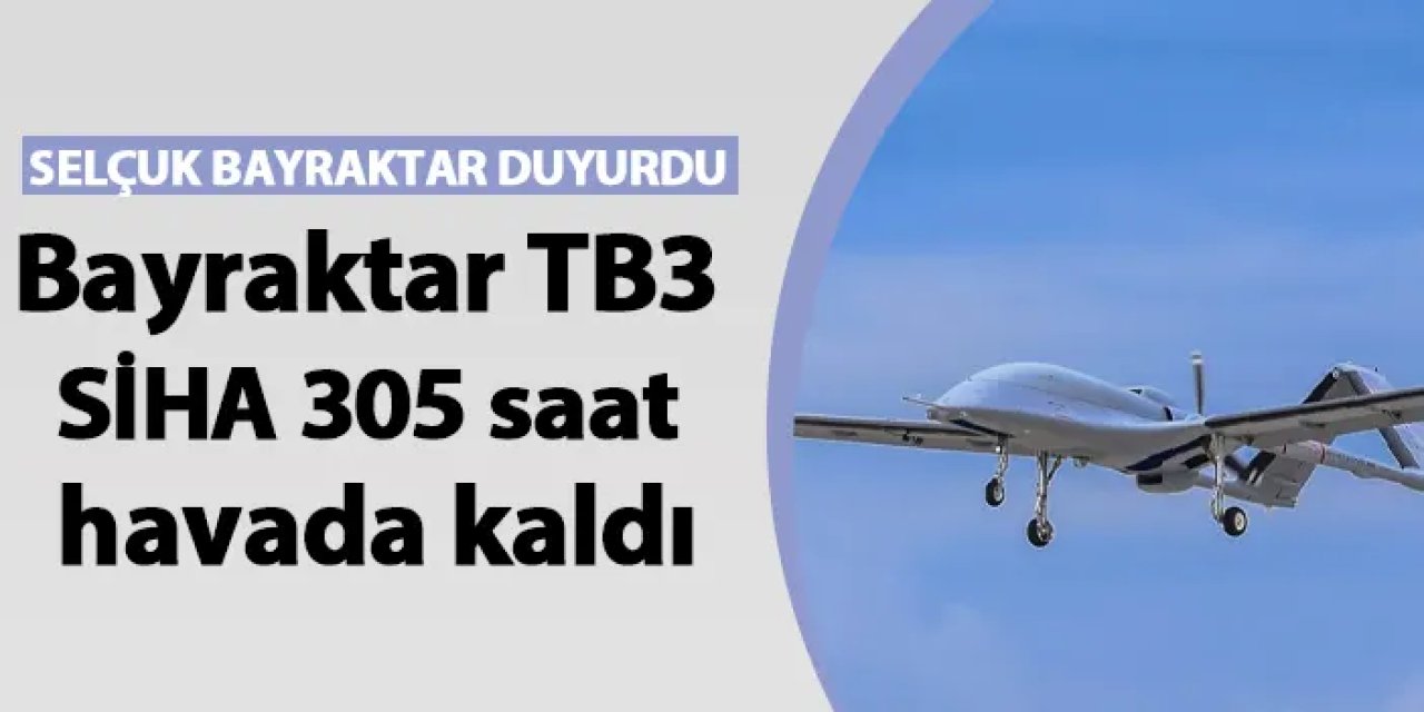 Bayraktar TB3 SİHA 305 saat havada kaldı