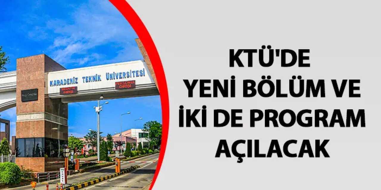 KTÜ'de yeni bölüm ve iki de program açılacak