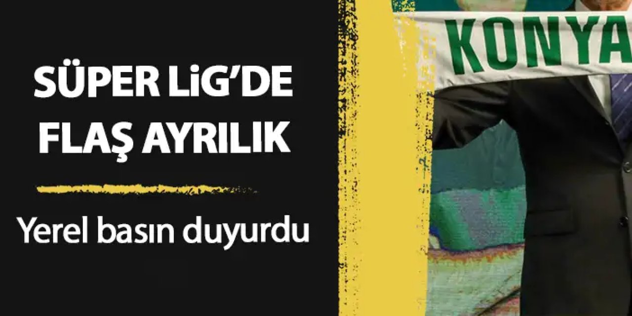 Süper Lig'de flaş ayrılık! Yerel basın yazdı