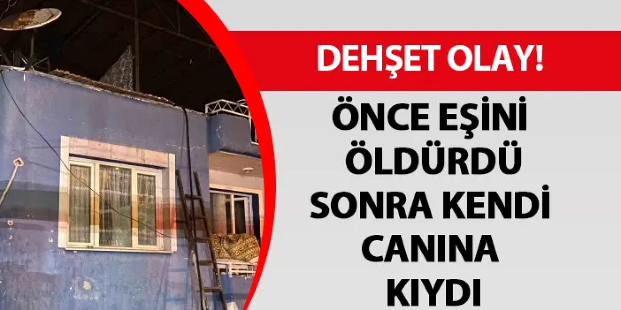 Manisa'da dehşet olay! Eşini öldürüp intihar etti