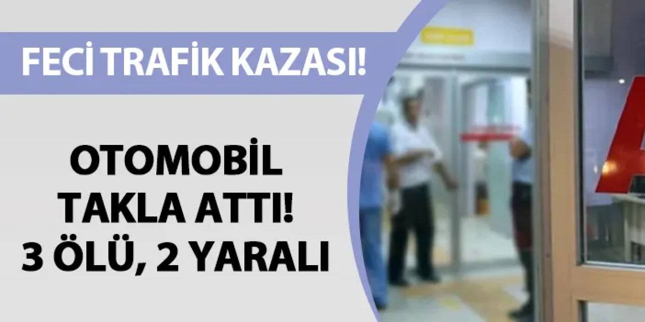 Erzurum'da feci kaza! Otomobil takla attı! 3 ölü, 2 yaralı
