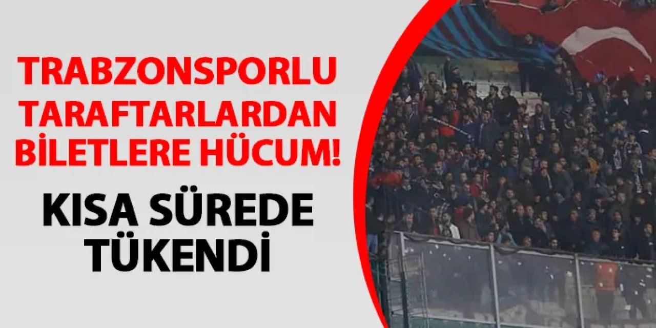 Trabzonspor taraftarından Samsunspor maçı biletlerine hücum! Kısa sürede tükendi