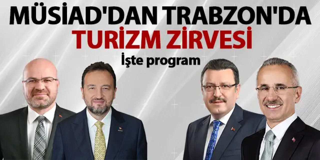 MÜSİAD'dan Trabzon'da turizm zirvesi