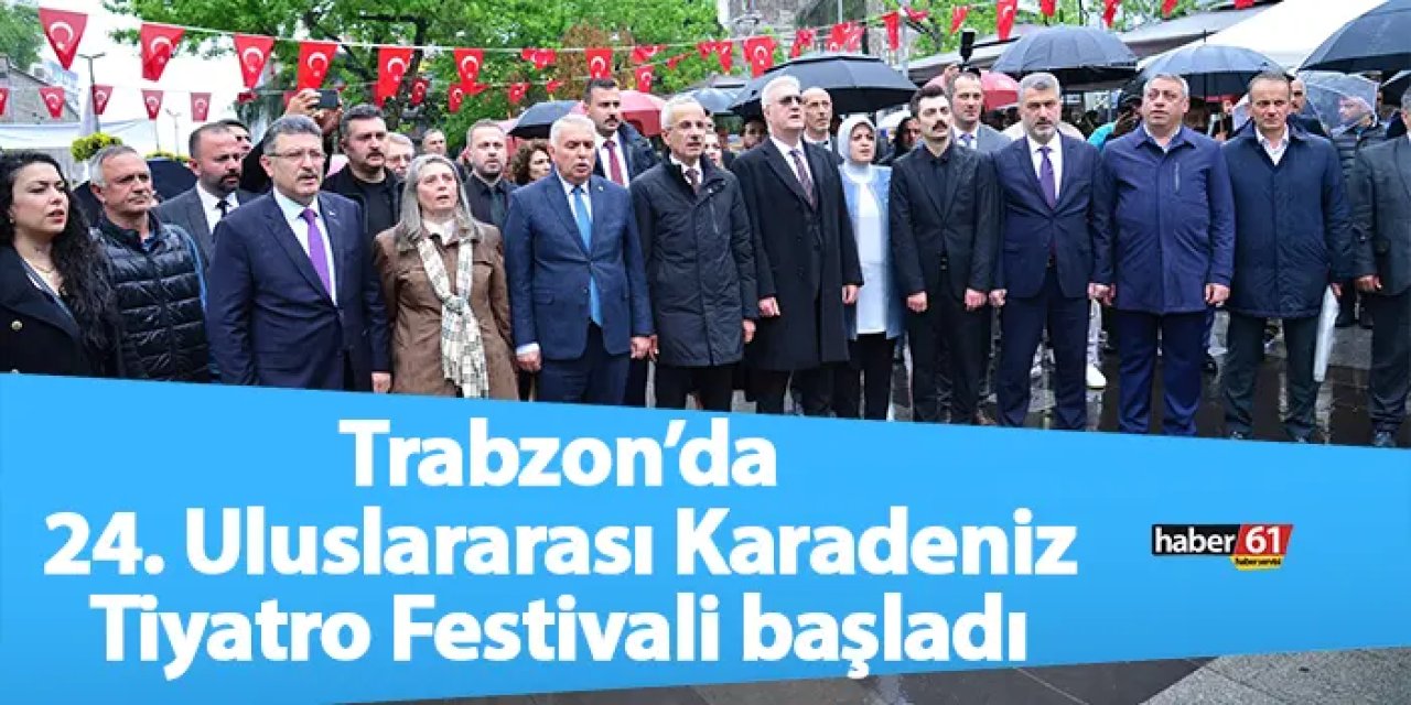Trabzon’da 24. Uluslararası Karadeniz Tiyatro Festivali başladı