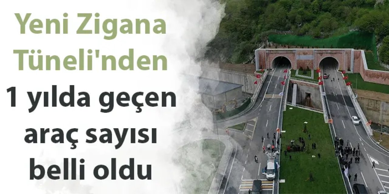 Yeni Zigana Tüneli'nden 1 yılda geçen araç sayısı belli oldu