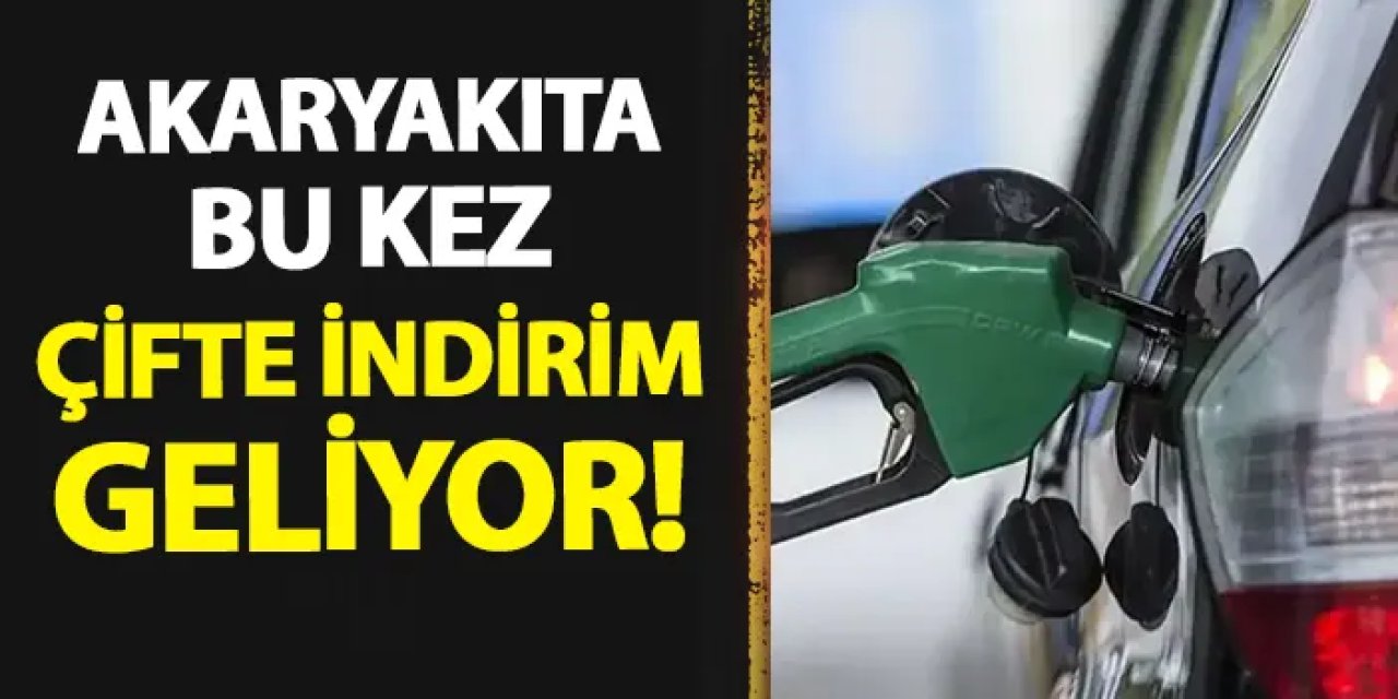 Akaryakıta bu kez çifte indirim geliyor!