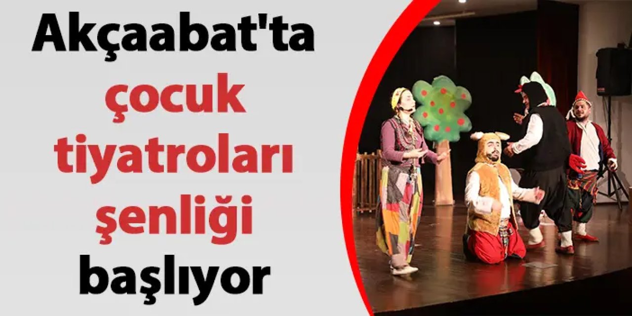 Akçaabat'ta çocuk tiyatroları şenliği başlıyor
