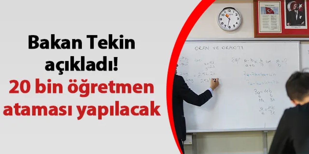 Bakan Tekin açıkladı! 20 bin öğretmen ataması gerçekleştirilecek
