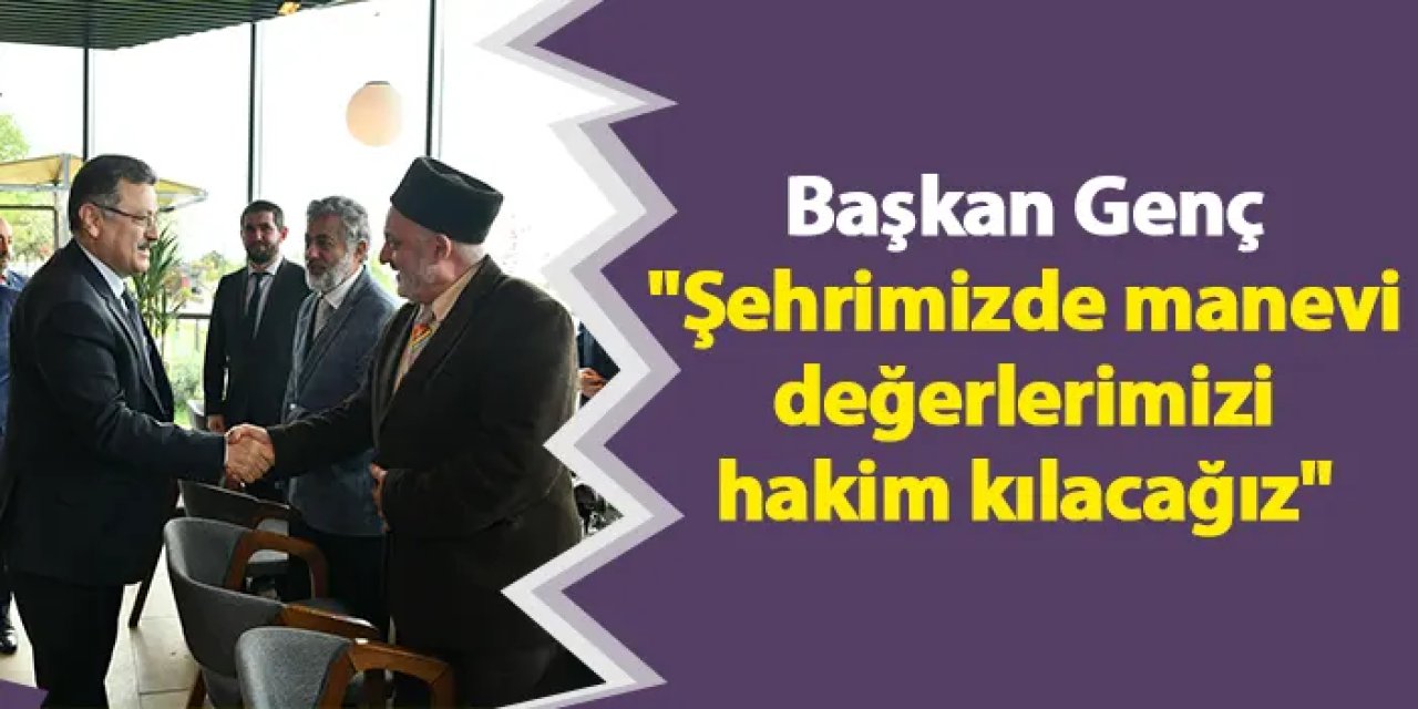 Başkan Genç "Şehrimizde manevi değerlerimizi hakim kılacağız"