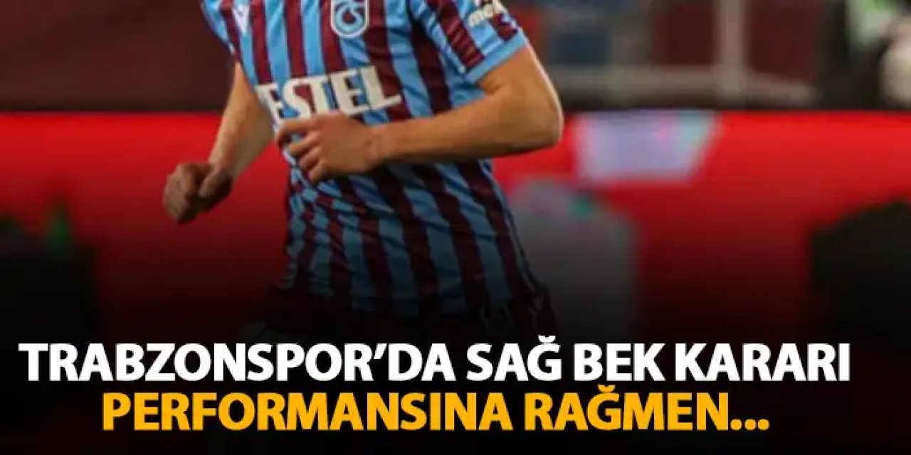 Trabzonspor’da sağ bek kararı! Kadroda düşünülmüyor...