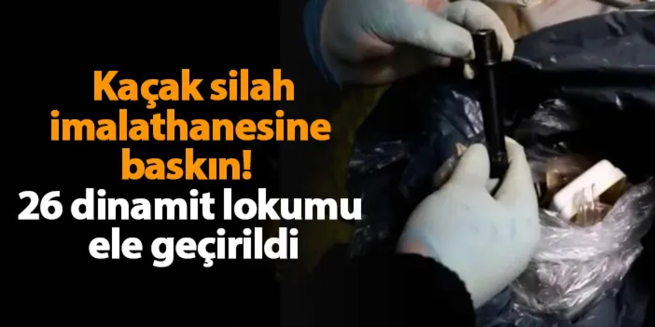 Rize'de kaçak silah imalathanesine baskın! 26 dinamit lokumu ele geçirildi