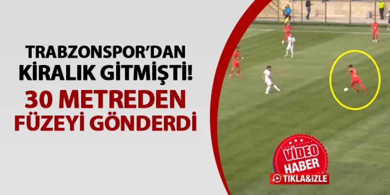 Trabzonspor'dan kiralık gitmişti! 30 metreden füzeyi gönderdi