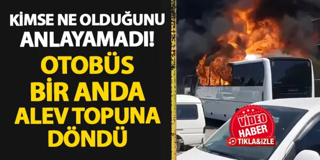 Antalya'da kimse ne olduğunu anlayamadı! Otobüs bir anda alev topuna döndü