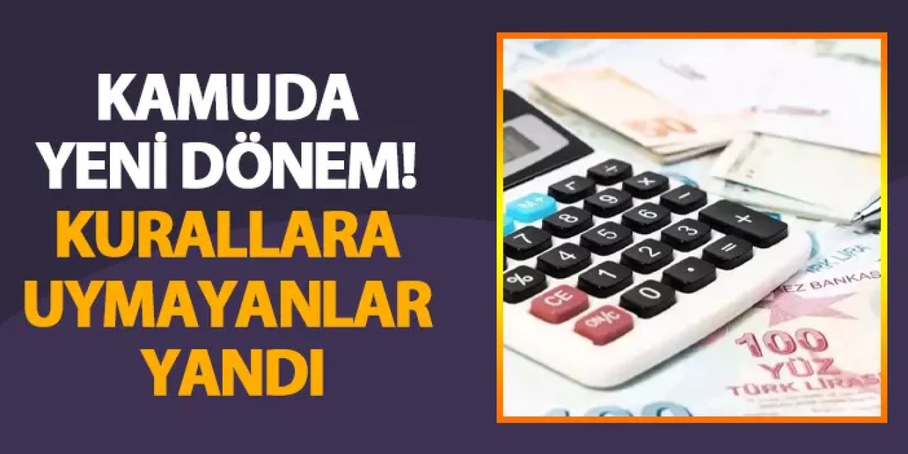 Kamuda yeni dönem! Kurallara uymayanlar yandı