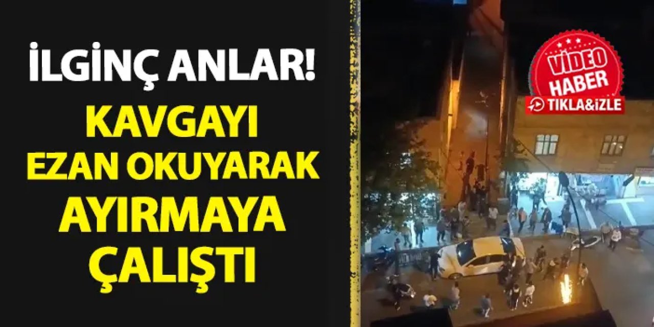 Şanlıurfa'da ilginç anlar! Kavgayı ezanla ayırmaya çalıştı